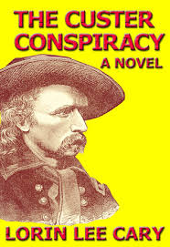 The Custer Conspiracy by Lorin Lee Cary