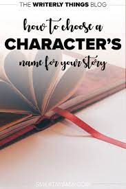 How To Choose A Character S Name For Your Story Are You Having A Rough Time Picking Your Character S Name Writ Writing Groups Creative Writing Essays Writing