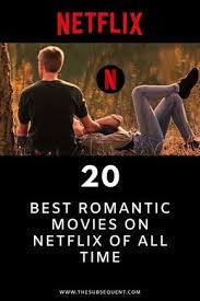 Best Romantic Movies On Netflix Of All Time Netflix Movie Movies Romantic Movie In 2020 Best Romantic Movies Romantic Movies On Netflix Movies To Watch Teenagers