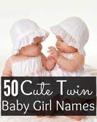 50 Best And Unique Twin Baby Girl Names With Meanings Twin Baby Girl Names Twin Baby Girls Baby Girl Names