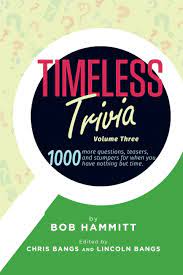 From tricky riddles to u.s. Timeless Trivia Volume Iii 1000 More Questions Teasers And Stumpers For When You Have Nothing But Time Hammitt Bob Bangs Chirs Bangs Lincoln Joyce Jimmy 9798743773220 Amazon Com Books