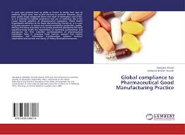 The guide places emphasis on the quality of the cosmetic product in relation to the customer, and the traceability and. Global Compliance To Pharmaceutical Good Manufacturing Practice 978 3 659 53801 8 3659538019 9783659538018 By Abubaker Ahmed Mohamed Ibrahim Noordin