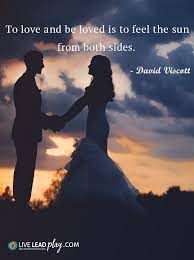Both sides quotations to inspire your inner self: To Love And Be Loved Is To Feel The Sun From Both Sides David Viscott