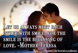 Let Us Always Meet Each Other With Smile For The Smile Is The Beginning Of Love Mother Teresa Mother Teresa Love Quotes Let It Be