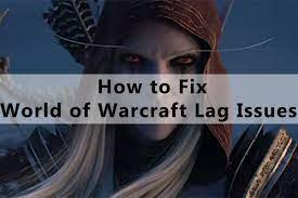 How To Fix World Of Warcraft Lag Issues On Windows Pc?