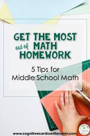 Use These Homework Tips To Help Your Middle School Math Students Get The Most Out Of Their Math Homework Math Math Homework Middle School Math Middle School