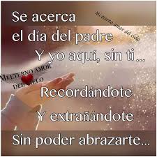 Frases tristes frases cielo frases de te extraño frases para papa frases pensamientos palabras hermana en el cielo feliz cumpleaños en el cielo imagenes de condolencias. Te Recuerdo Y Te Extrano Papa Mi Eterno Amor Del Cielo Facebook