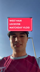 Exciting West Ham vs Leicester Matchday Vlog