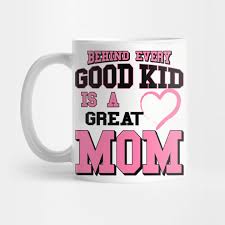 These ideas, which are great for mother's day, are both pretty and practical, and will make her smile. Behind Every Good Kid Is A Great Mom Mothers Day Gifts Mothers Day Gift Ideas Mug Teepublic