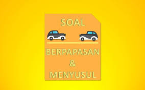 V = 780 km / 12 jam. Soal Berpapasan Dan Menyusul Pembahasan Kependidikan Com