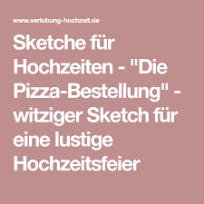 Sketche Fur Hochzeiten Die Pizza Bestellung Witziger Sketch Fur Eine Lustige Hochzeitsfeier Hochzeit Hochzeit Lustig Hochzeitsfeier