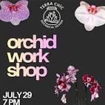 Orchid Workshop at Tripping Animals Oakland Park