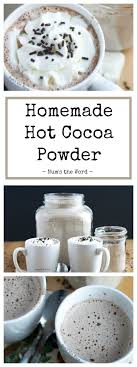 Ingredients 4 Cups Powdered Milk 2 Cups Confectioners Sugar 1 Cup Powdered Creamer 2 3 Cup Cocoa Homemade Hot Cocoa Hot Cocoa Mix Recipe Hot Chocolate Recipes