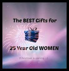 From dreamy accessories to little luxuries, we found the most unique (and affordable!) gifts for any special person you're currently shopping for. Gifts For 25 Year Old Women For Christmas And Birthdays Find A Gift For Your Daughter Or Sister Or Friend Or Even A Simp 25 Years Old Top 10 Gifts Old Women