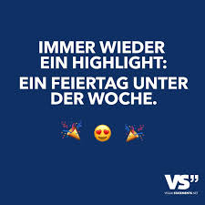 Immer Wieder Ein Highlight Ein Feiertag Unter Der Woche Visual Statements Feiertag Schonen Feiertag Bilder The Words