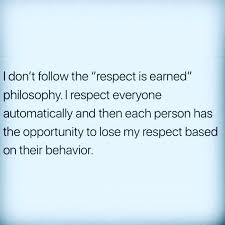 That S How It Works Treat Everyone With Respect And Respect Yourself As Well Treat Yourself Quotes Be Yourself Quotes Respect Quotes