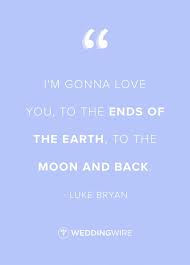 Love Quote Luke Bryan Love Quote Love Songs I M Gonna Love You To The Ends Of The Earth To The Moon And Ba Im Gonna Love You Gonna
