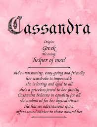 He Doesn T Like It For Some Reason And I Forgot To Ask Him Why Probably Because Its Too Country Meant To Be Names With Meaning Cassandra