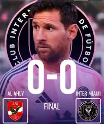 Line Up Inter Miami vs Al Ahly. Messi starter.