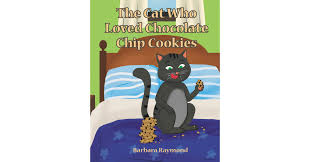 Author Barbara Raymond's New Book, "The Cat Who Loved Chocolate Chip  Cookies," is a Charming and Engaging Story of a Cat Who Has a Strong  Appetite for Chocolate