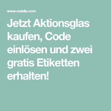 Jetzt Aktionsglas Kaufen Code Einlosen Und Zwei Gratis Etiketten Erhalten Nutella Etikett Nutella Etiketten