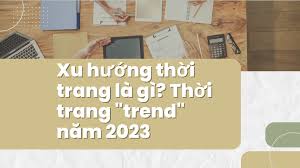 Xu hướng thời trang là gì? Thời trang "trend" năm 2023