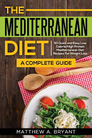 Check spelling or type a new query. The Mediterranean Diet A Complete Guide Includes 50 Quick And Simple Low Calorie High Protein Recipes For Busy Professionals And Mothers To Lose Weight Burn Fat Reduce Stress And Increase Energy Bryant Matthew