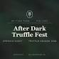 After Dark Truffle Fest - Opening Night