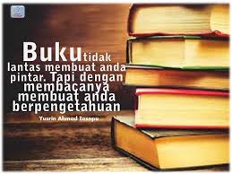 Buku adalah jendela ilmu yang akan membuka cakrawala kehidupan manusia. Membaca Yang Menjadikan Buku Bermanfaat