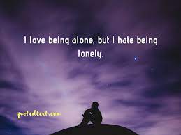 Maybe you would like to learn more about one of these? 60 Alone Status And Quotes That Will Make You Feel Good Quotedtext
