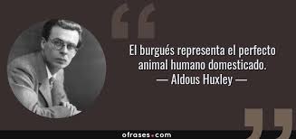 Libros de segunda mano y descatalogados (posteriores a 1936). Aldous Huxley El Burgues Representa El Perfecto Animal Humano Domesticado