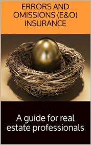 E&o coverage for the real estate sector. Amazon Com Errors And Omissions E O Insurance A Guide For Real Estate Professionals Ebook Real Estate Agent Training Guide Kindle Store