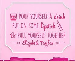 Feeling so left out quotes. Elizabeth Taylor Quote Pour Yourself A Drink Put On Some Lipstick Pull Yourself Together Vinyl Wall Decal Buy Online In Aruba At Aruba Desertcart Com Productid 23054697