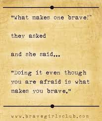 Read them to your daughter. Pin On Brave Courage Strength Quotes