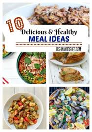 10 Delicious Healthy Meal Recipe Ideas For Dinner Dishin Dishes Delicious Healthy Recipes Delicious Healthy Healthy Recipes