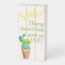 Humorous Smile Thorny Yellow Flower Cactus Wooden Box Sign Zazzle Com Box Signs Wooden Boxes Rustic Wooden Sign
