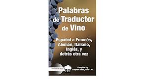 Free online translation from french, russian, spanish, german, italian and a number of other languages into english and back, dictionary with transcription, pronunciation, and examples of usage. Palabras De Traductor De Vino Espanol A Frances Aleman Italiano Ingles Y Detros Otra Vez Amazon De Reiss Stephen Fremdsprachige Bucher