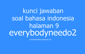 Kunci jawaban bahasa indonesia kelas 12 halaman 14soal bahasa indonesia kelas 12 dan kunci jawabankunci jawaban bahasa indonesia kelas 5kunci jawaban bahasa. Kunci Jawaban Soal Bahasa Indonesia Halaman 9