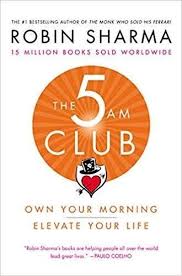 Book Summary The 5am Club By Robin Sharma Talks About The Life Altering Changes That Can Happen As A Result Of Getting Up Am Club Robin Sharma Book Summaries