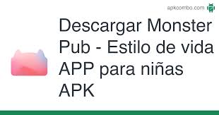 【monster pub】as a lifestyle app . Monster Pub Estilo De Vida App Para Ninas Apk 4 2 3 Aplicacion Android Descargar