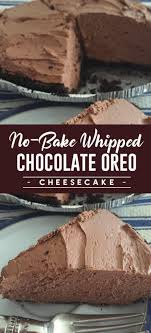 No Bake Whipped Chocolate Oreo Cheesecake Chocolate Oreo Cheesecake Homemade Recipes Dessert Recipes