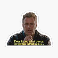 Top 21 talladega nights baby jesus quotes.when he finally was positioned right into my arms, i explored his a great memorable quote from the talladega. Talladega Nights Gifts Merchandise Redbubble