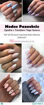 Modne Paznokcie Zgodne Z Trendami Tego Sezonu Top 28 Inspiracji
