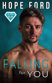 Falling For You (Alpha Hero, #2) by Hope Ford