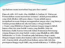 Agama islam mempunyai hukum yang mengatur segala perbuatan yang dilakukan setiap muslim. Hukum Onani