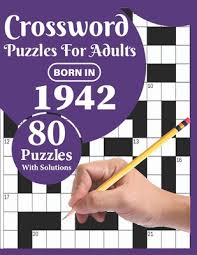 To answer a crossword question while our crossword puzzles are certain to improve spelling and vocabulary, they are also a great way for students to practice their reading comprehension. Crossword Puzzles For Adults Born In 1942 A Special Easy To Read Large Print Crossword Puzzles For Adults With Medium To Difficult Level With 80 P Paperback Sparta Books