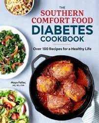 Member recipes for food for diabetic people with. The Southern Comfort Food Diabetes Cookbook Over 100 Recipes For A Healthy Life Maya Feller Ms Rd Cdn 9781641527002 Amazon Com Books