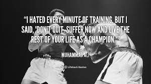 Myself, i run on the road, long before i dance under the lights. Daily Quote Suffer Now And Live The Rest Of Your Life As A Champion