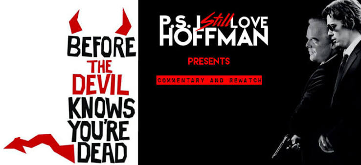 Before the Devil Knows You're Dead (2007) | P.S. I Still Love Hoffman