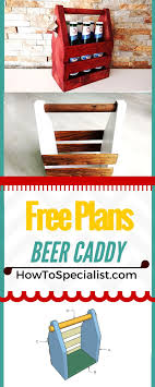 This can be prevented b… How To Build A Beer Caddy Howtospecialist How To Build Step By Step Diy Plans Beer Caddy Beer Caddy Plans Wooden Beer Caddy